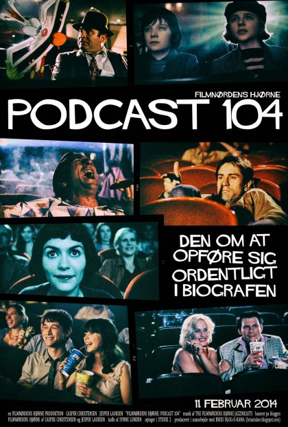 Podcast 104 (Den om at opføre sig ordentligt i biografen...)